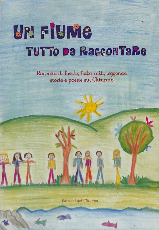 Un fiume tutto da raccontare. Raccolta di favole, fiabe, miti, …