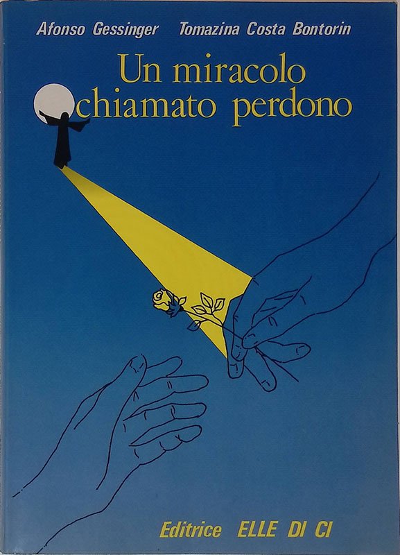 Un miracolo chiamato perdono. Antonietta Farani