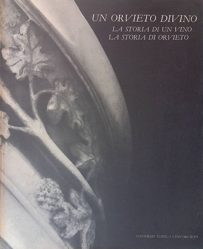 Un Orvieto divino. La storia di un vino, la storia …