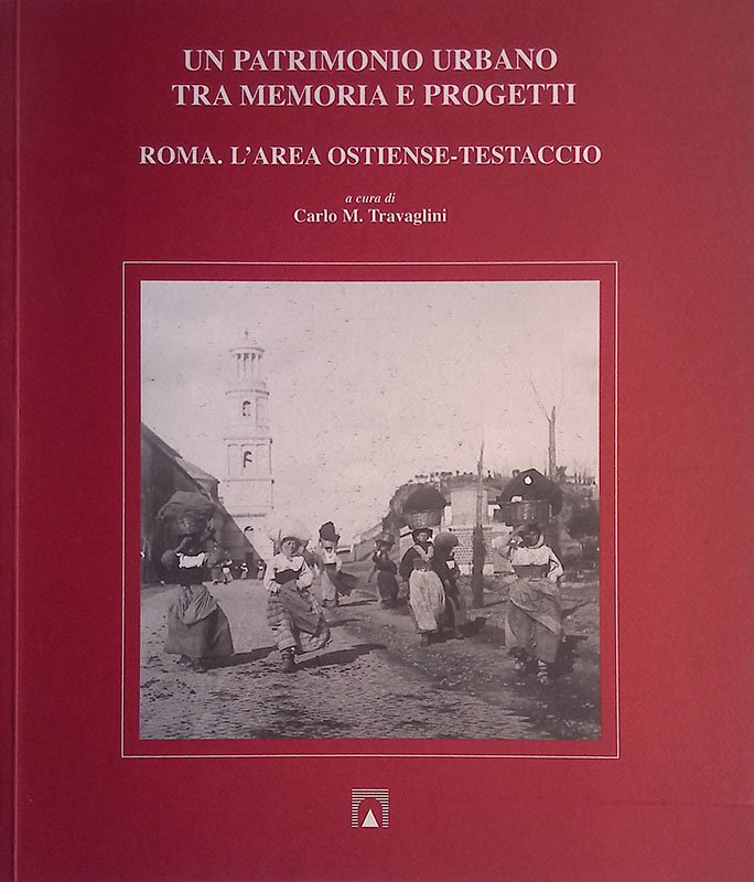 Un patrimonio urbano tra memoria e progetti. Roma. L'aera Ostiense-Testaccio