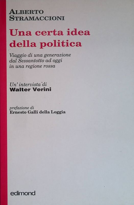 Una certa idea della politica. Viaggio di una generazione dal …