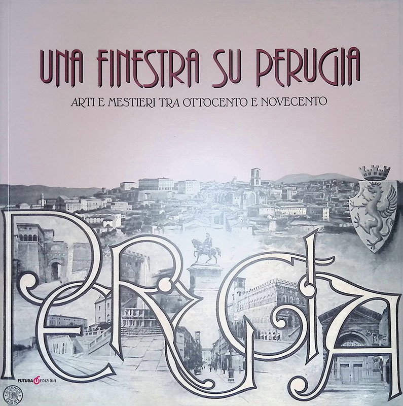 Una finestra su Perugia. Arti e mestieri tra Ottocento e … | Immagine principale