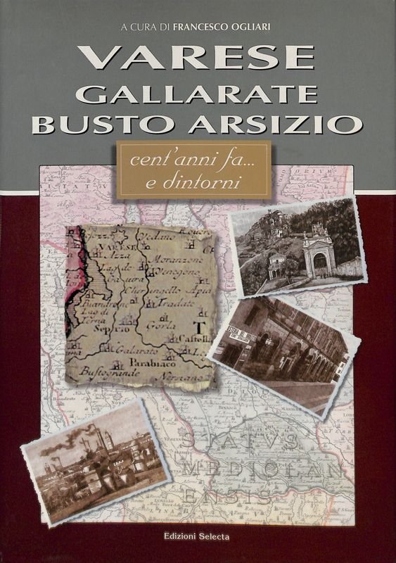 Varese, Gallarate, Busto Arsizio. Cent'anni fa e dintorni