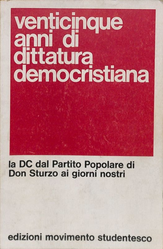 Venticinque anni di dittatura democristiana. La DC dal Partito Popolare …
