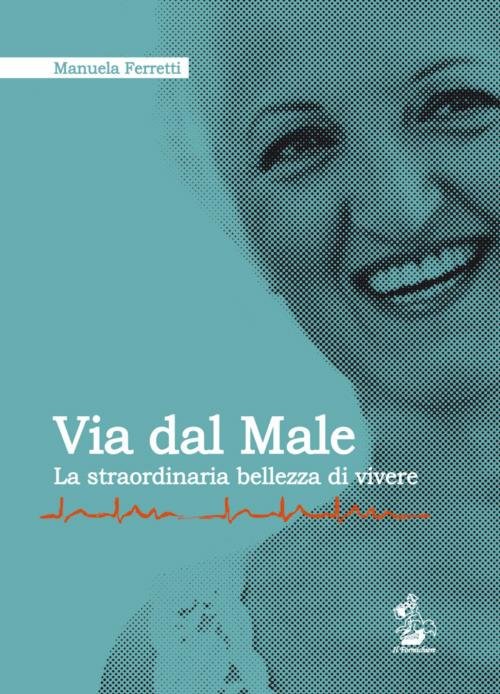 Via dal Male. La straordinaria bellezza di vivere