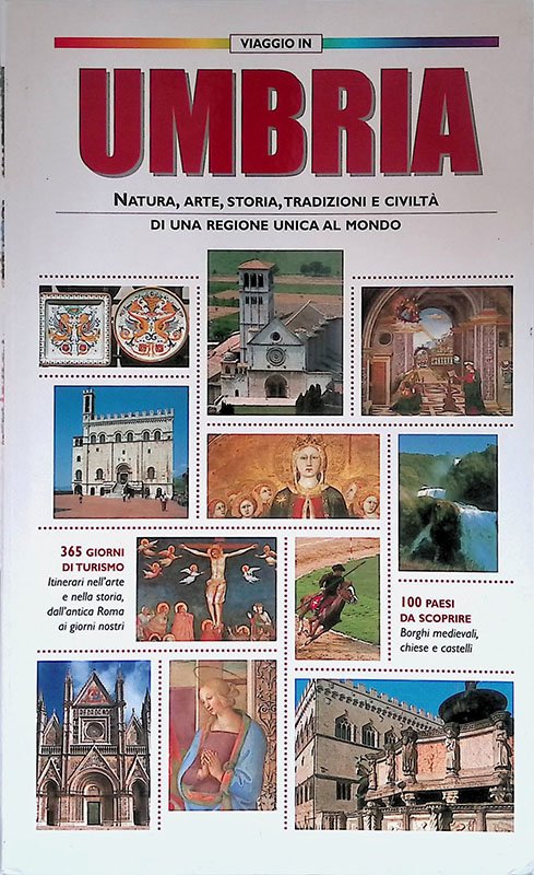 Viaggio in Umbria. Natura, arte, storia, tradizioni e civiltà di …