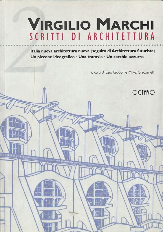 Virgilo Marchi. Scritti di architettura. Italia nuova architettura nuova (seguito … | Immagine principale