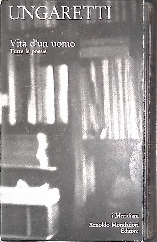 Vita d'Un Uomo. Tutte le Poesie