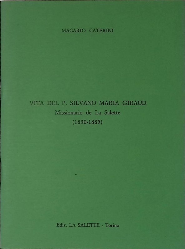 Vita del P. Silvano Maria Giraud. Missionario de La Salette …