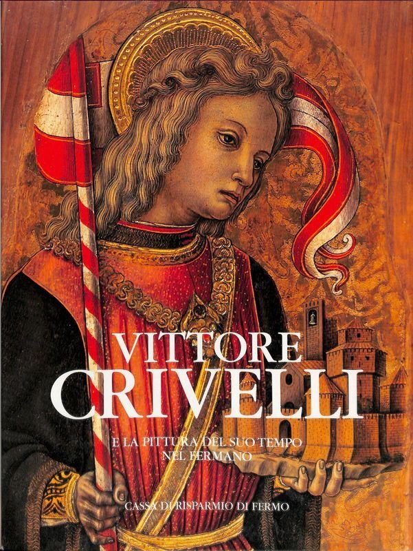 Vittore Crivelli e la pittura del suo tempo nel Fermano.