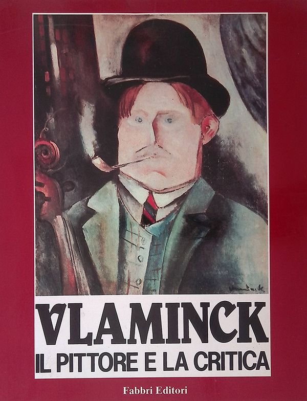 Vlaminck. Il pittore e la critica