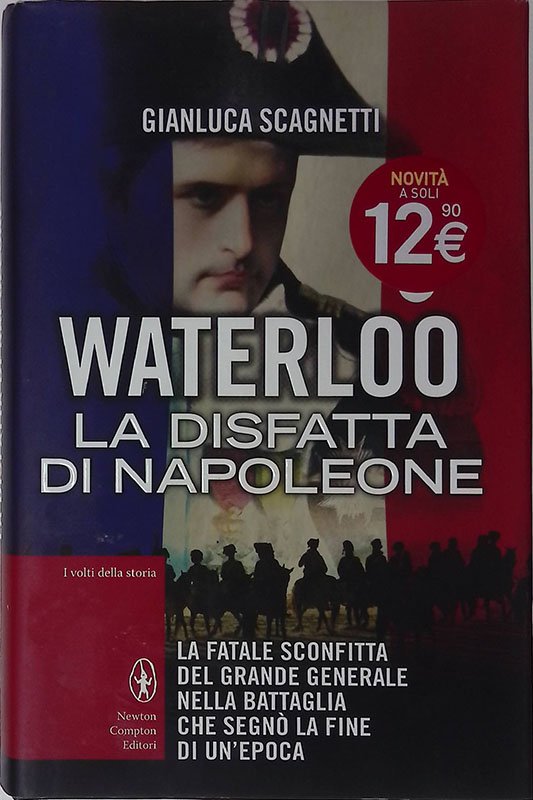 Waterloo. La disfatta di Napoleone