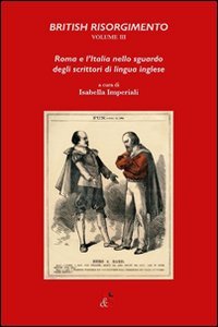 British Risorgimento. Vol. 3: Roma e l'Italia nello sguardo degli …