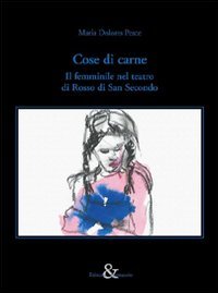 Cose di carne. Il femminile nel teatro di Rosso di …