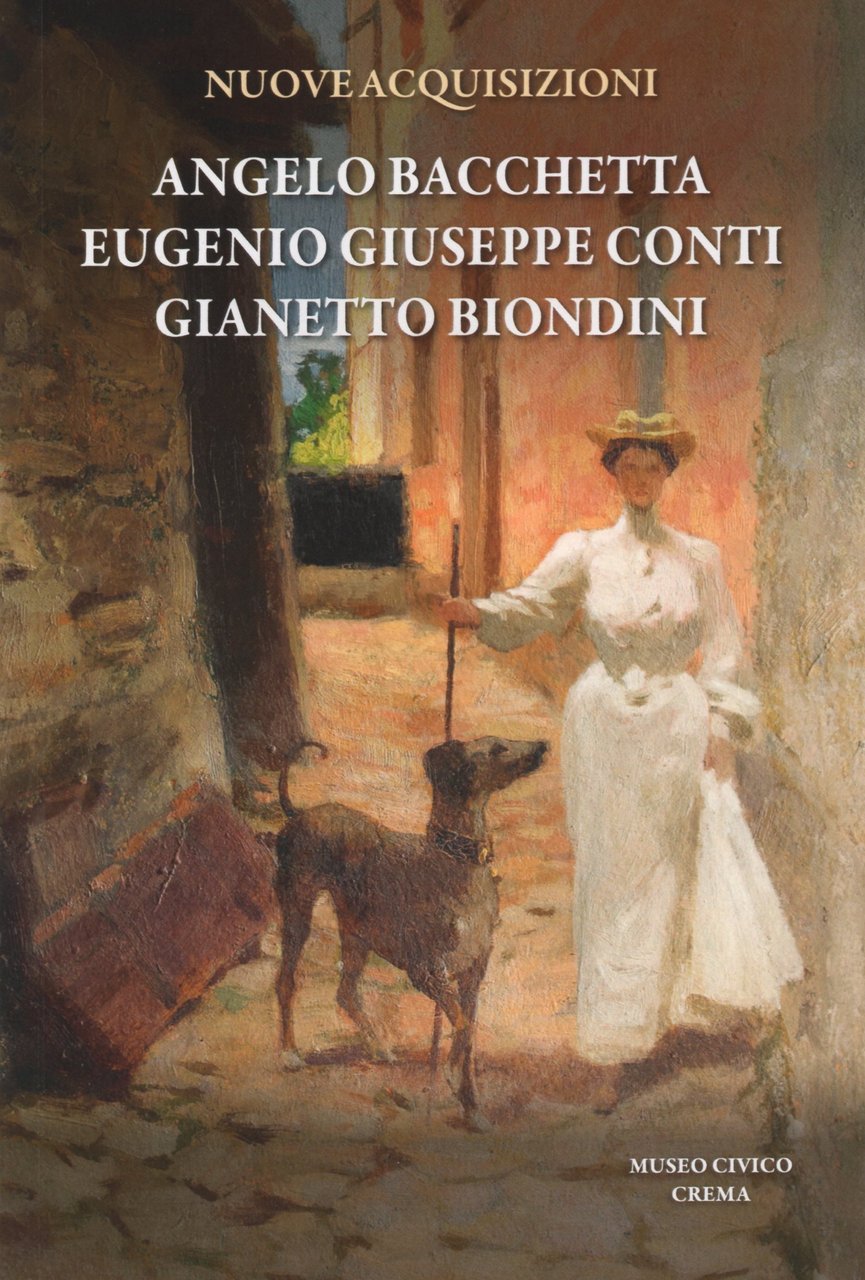 Angelo Bacchetta, Eugenio Giuseppe Conti, Gianetto Biondini, catalogo della mostra …