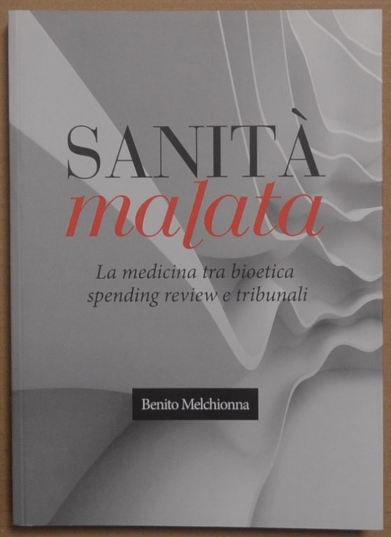 Sanità malata. La medicina tra bioetica, spending review e tribunali | Immagine Gallery 2