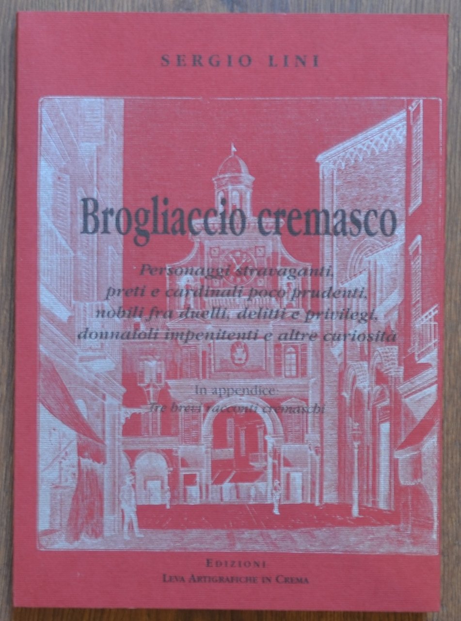 Brogliaccio cremasco. Personaggi stravaganti, preti e cardinali poco prudenti, nobili …