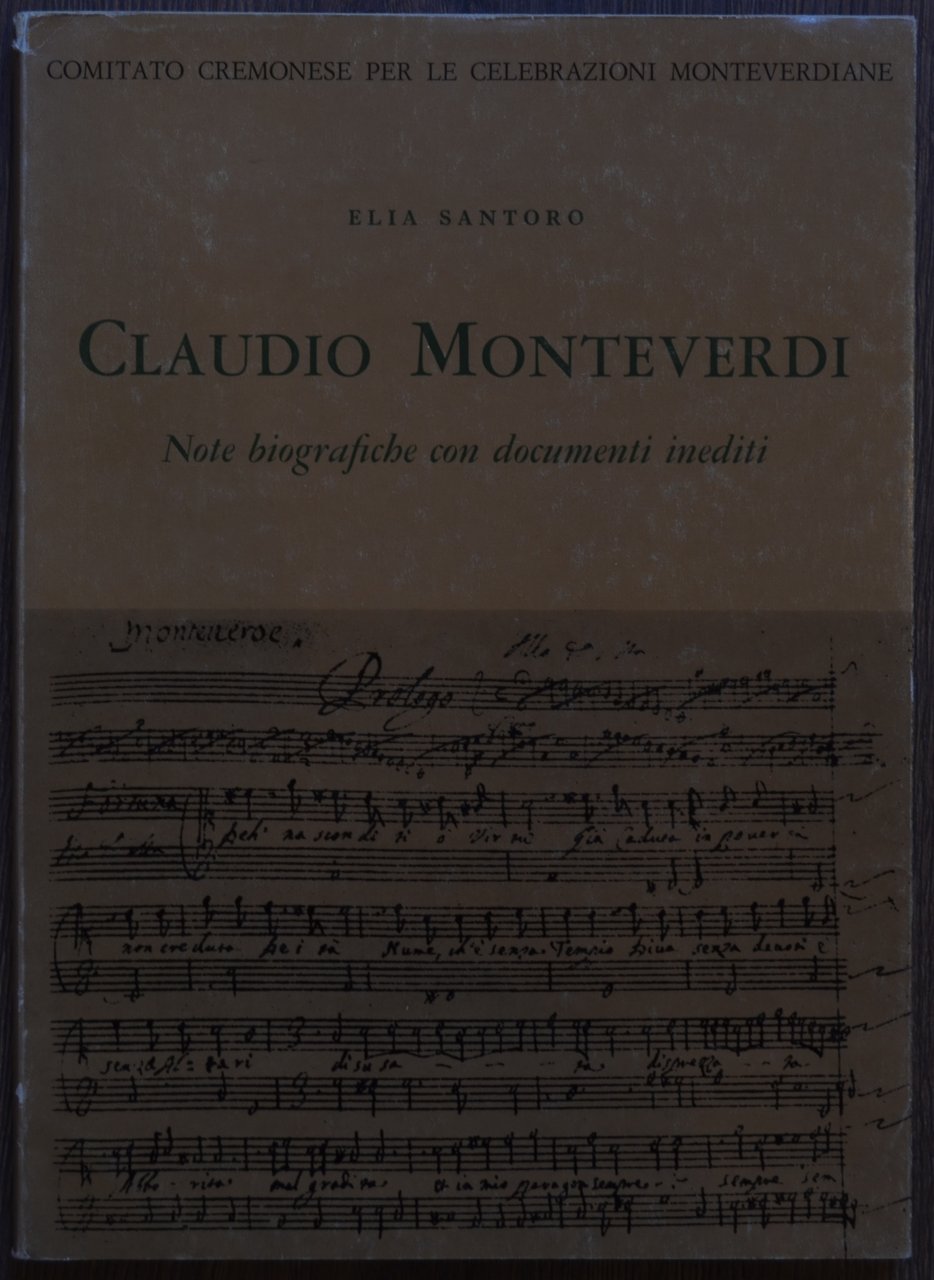 Claudio Monteverdi. Note biografiche con documenti inediti