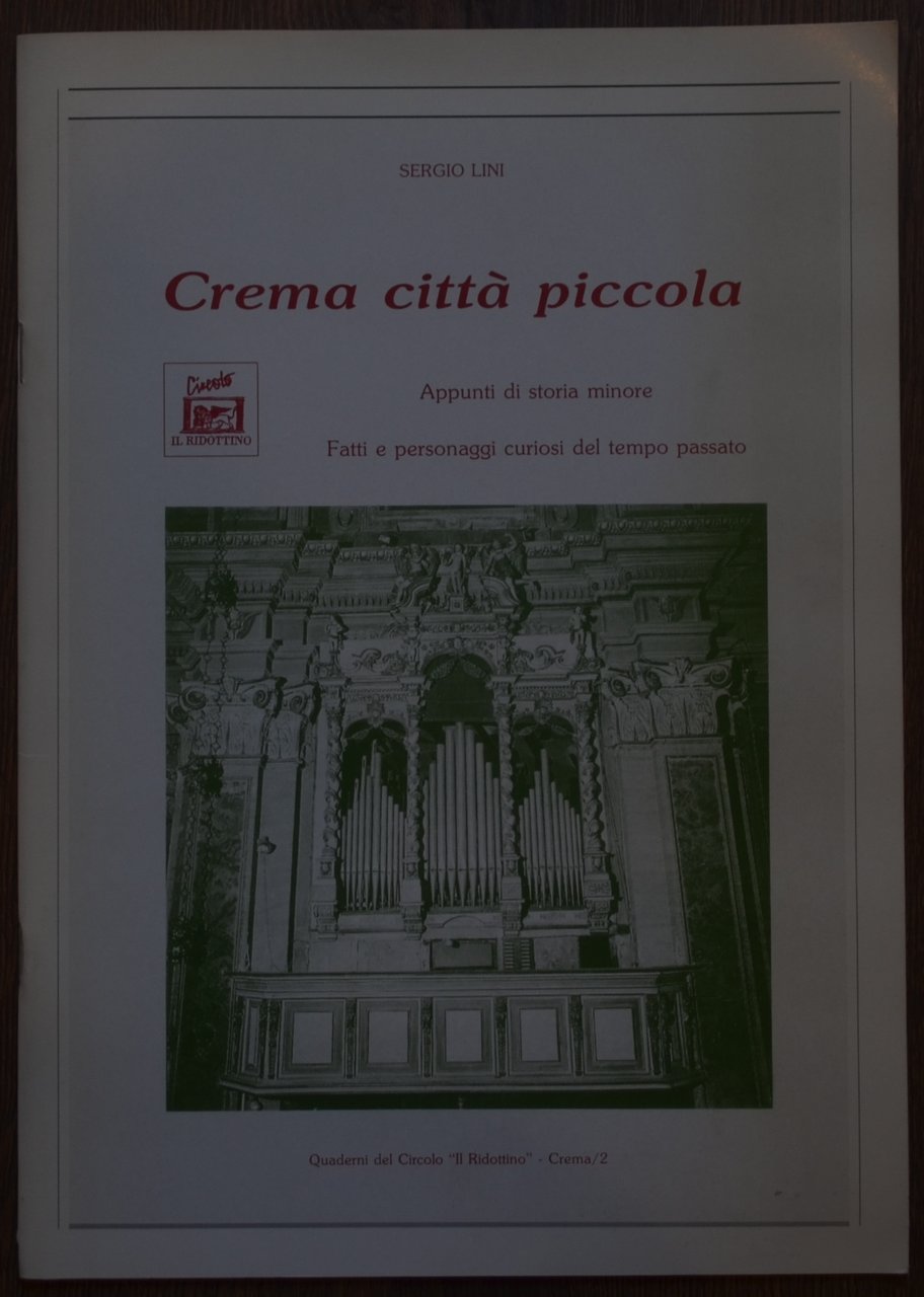 Crema città piccola. Appunti di storia minore. Fatti e personaggi …