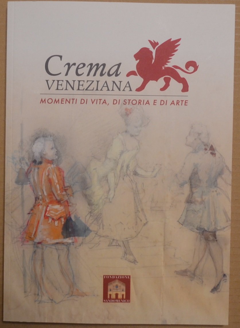 Crema Veneziana. Momenti di vita, di storia e di arte