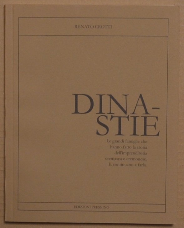 Dinastie. Le grandi famiglie che hanno fatto la storia dell'imprenditoria …