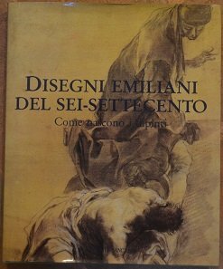 Disegni emiliani del Sei-Settecento. Come nascono i dipinti