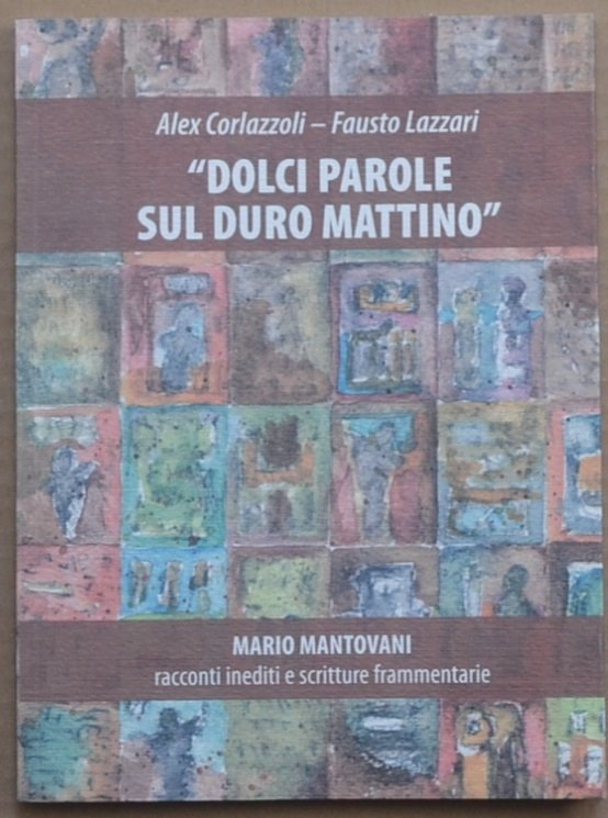 "Dolci parole sul duro mattino". Mario Mantovani. Racconti inediti e …