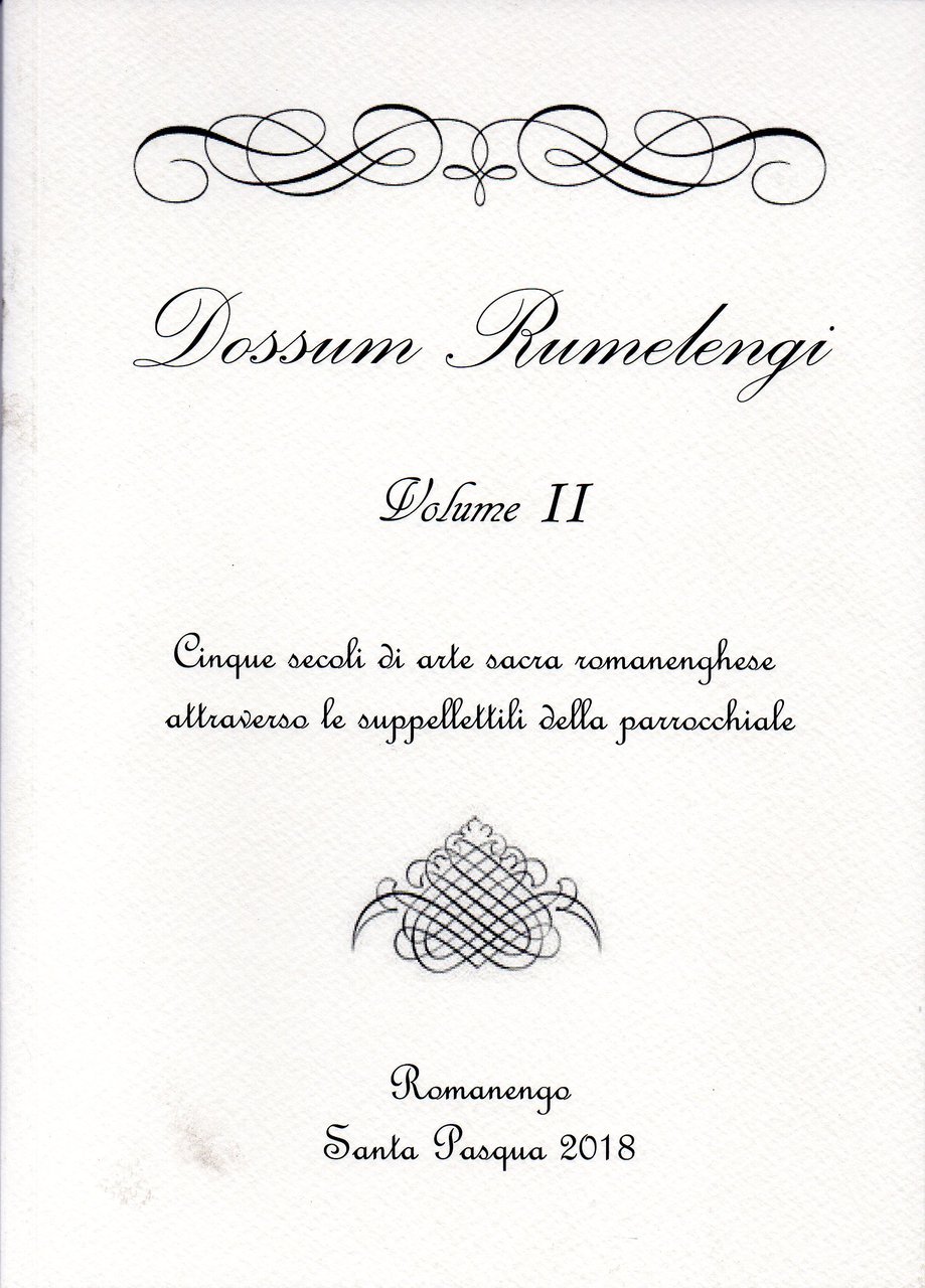 Dossum Rumelengi. Volume II. Cinque secoli di arte sacra Romanenghese …