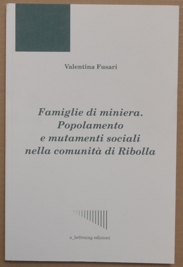 Famiglie di miniera. Popolamento e mutamenti sociali nella comunità di …