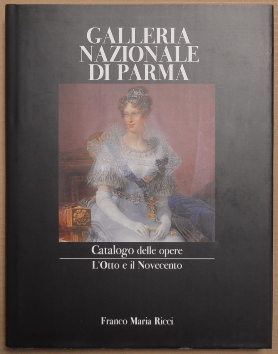 Galleria Nazionale di Parma. Catalogo delle opere. L'Otto e Novecento | Immagine principale