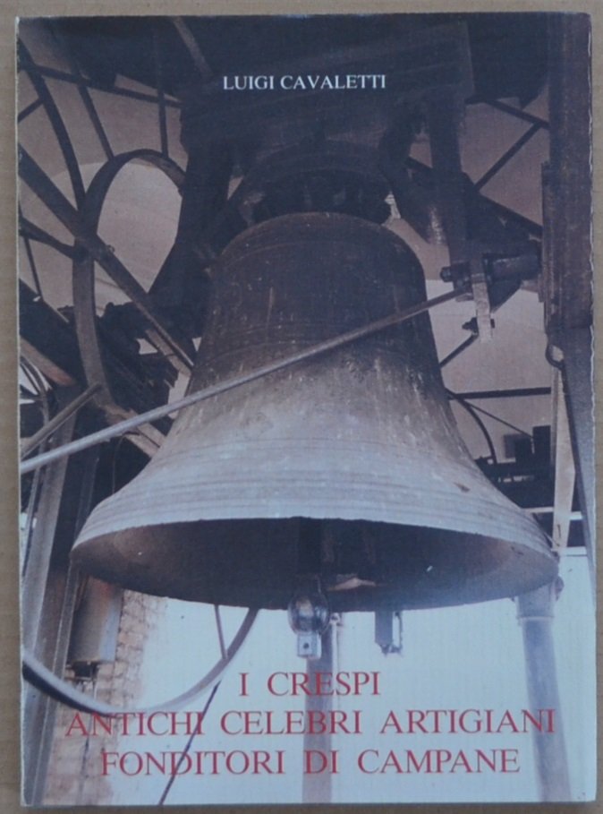 I Crespi. Antichi celebri artigiani fonditori di campane