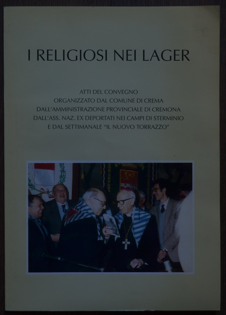 I religiosi nei lager. Atti del convegno (Crema, 18 marzo …