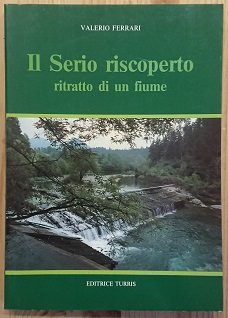 Il Serio riscoperto. Ritratto di un fiume