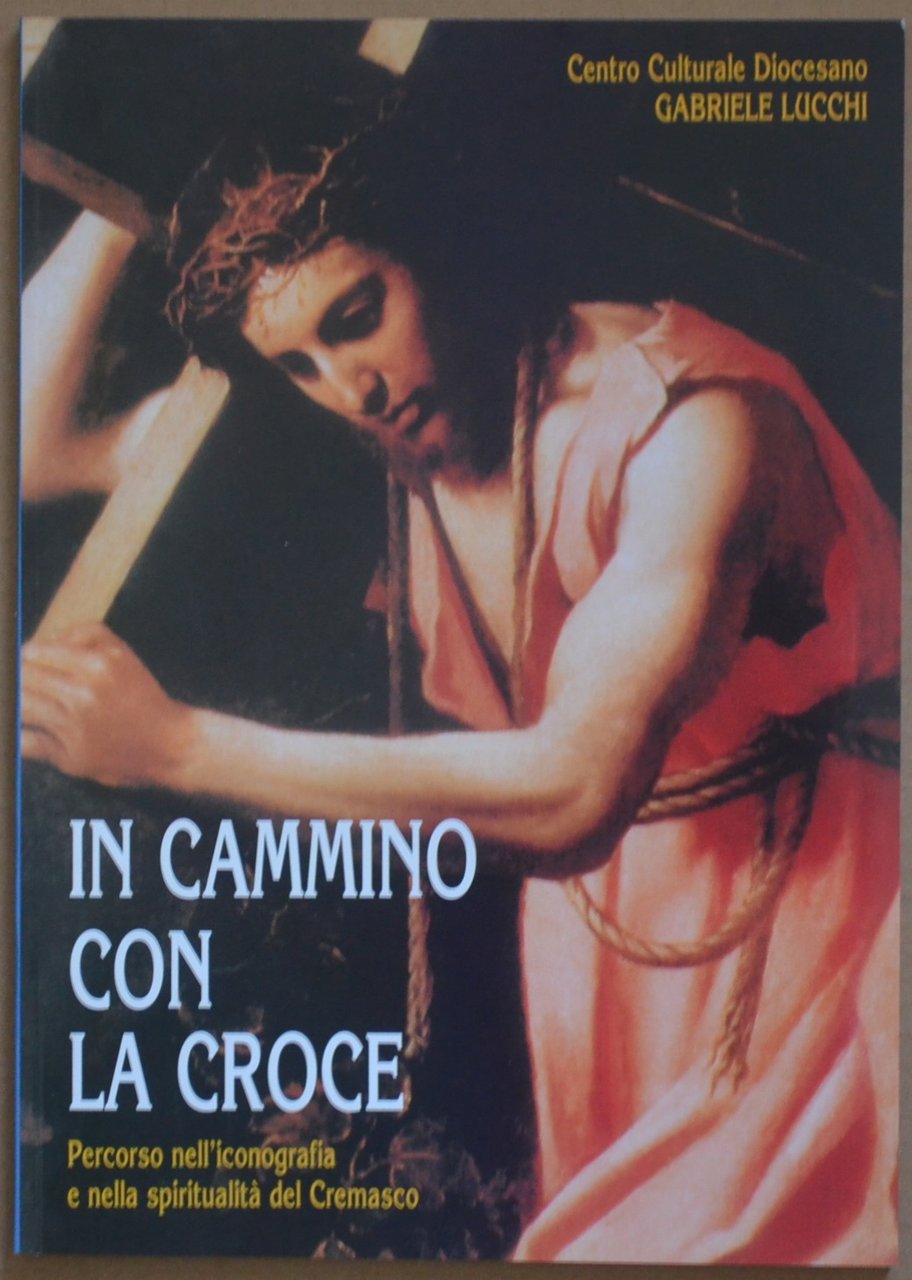 In cammino con la croce. Percorso nell'iconografia e nella spiritualià … | Immagine principale