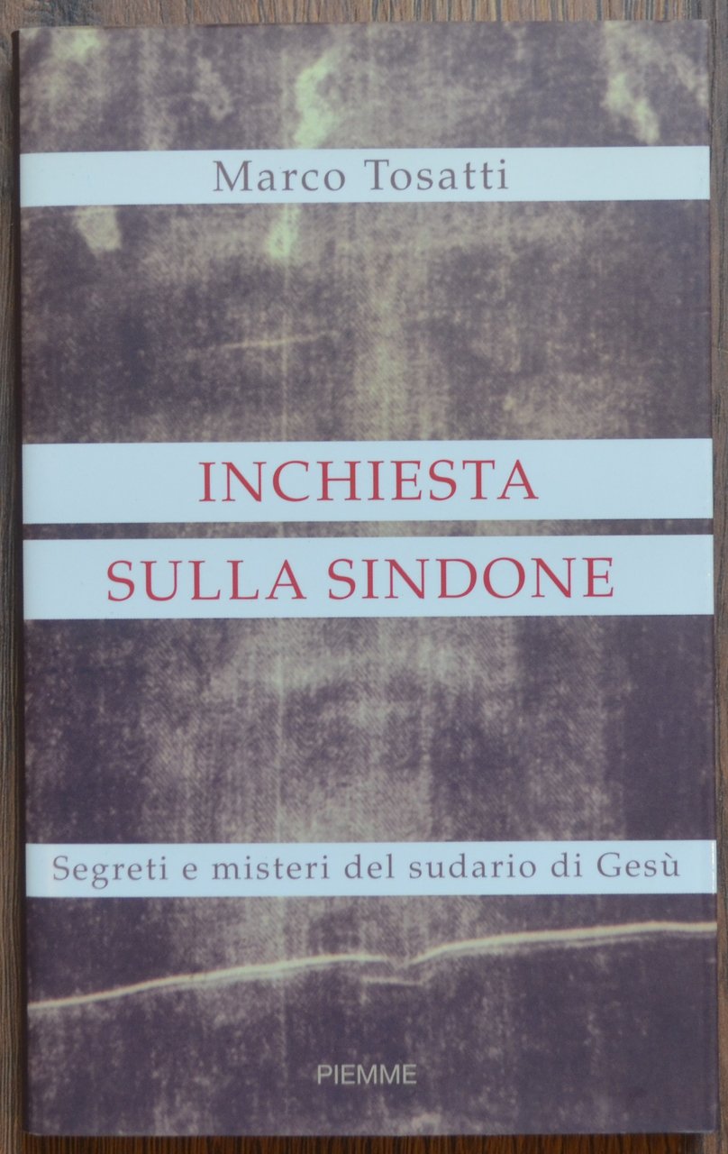 Inchiesta sulla Sindone. Segreti e misteri del sudario di Gesù