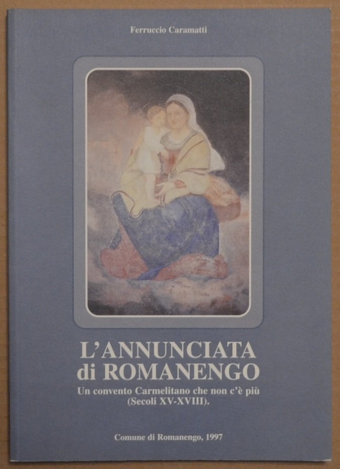 L'Annunciata di Romanengo. Un convento carmelitano che non c'è più …