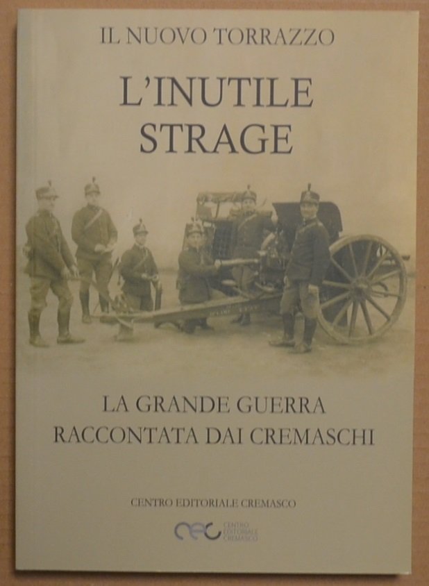 L'inutile strage. La Grande Guerra raccontata dai Cremaschi