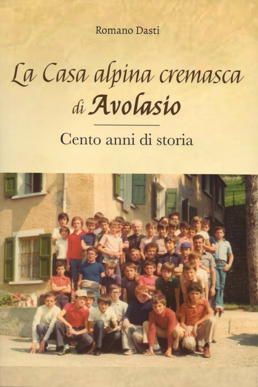 La casa alpina cremasca di Avolasio. Cento anni di storia