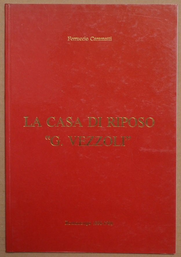 La casa di riposo "G. Vezzoli". Romanengo 1886-1996