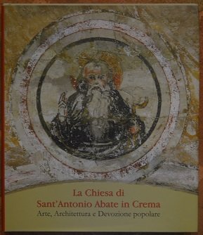 La chiesa di Sant'Antonio Abate in Crema. Arte, architettura e …