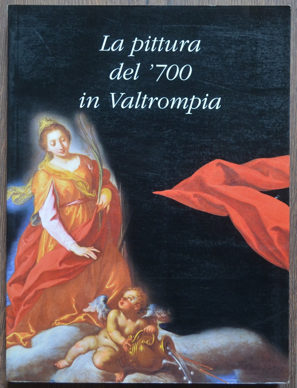 La pittura del '700 in Valtrompia, catalogo della mostra (Brescia, …