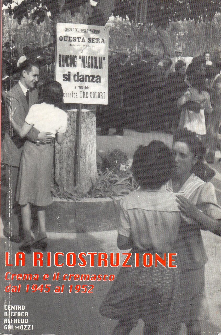 La ricostruzione. Crema e il cremasco dal 1945 al 1952