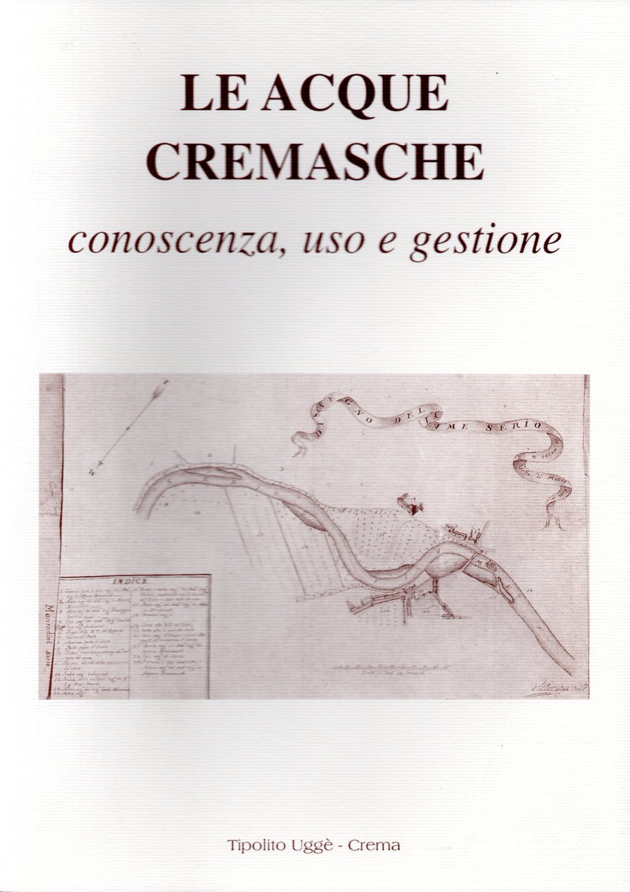 Le acque cremasche : conoscenza, uso e gestione, atti del …