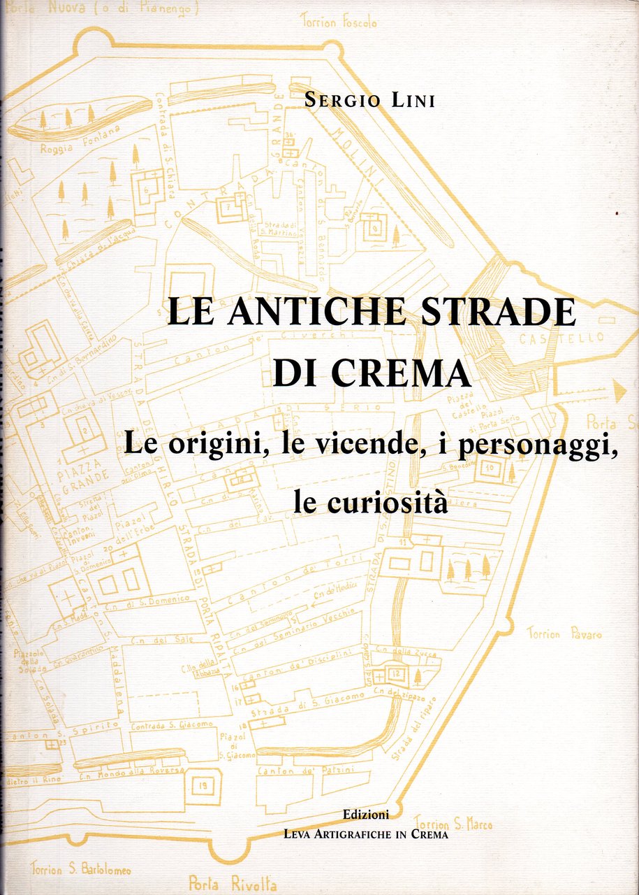 Le antiche strade di Crema. Le origini, le vicende, i …