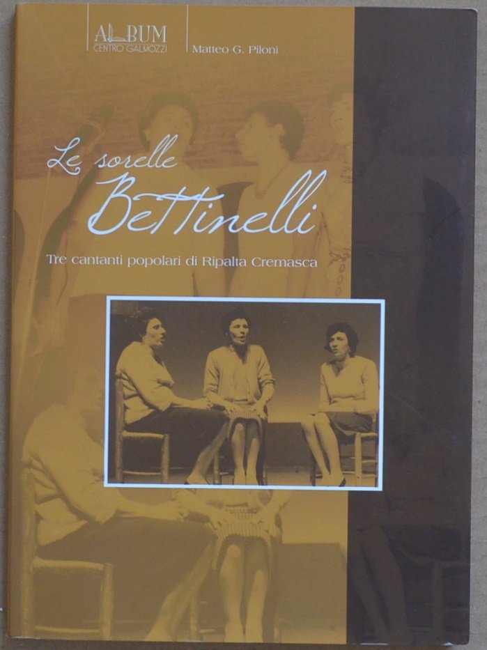 Le sorelle Bettinelli. Tre cantanti popolari di Ripalta Cremasca | Immagine principale