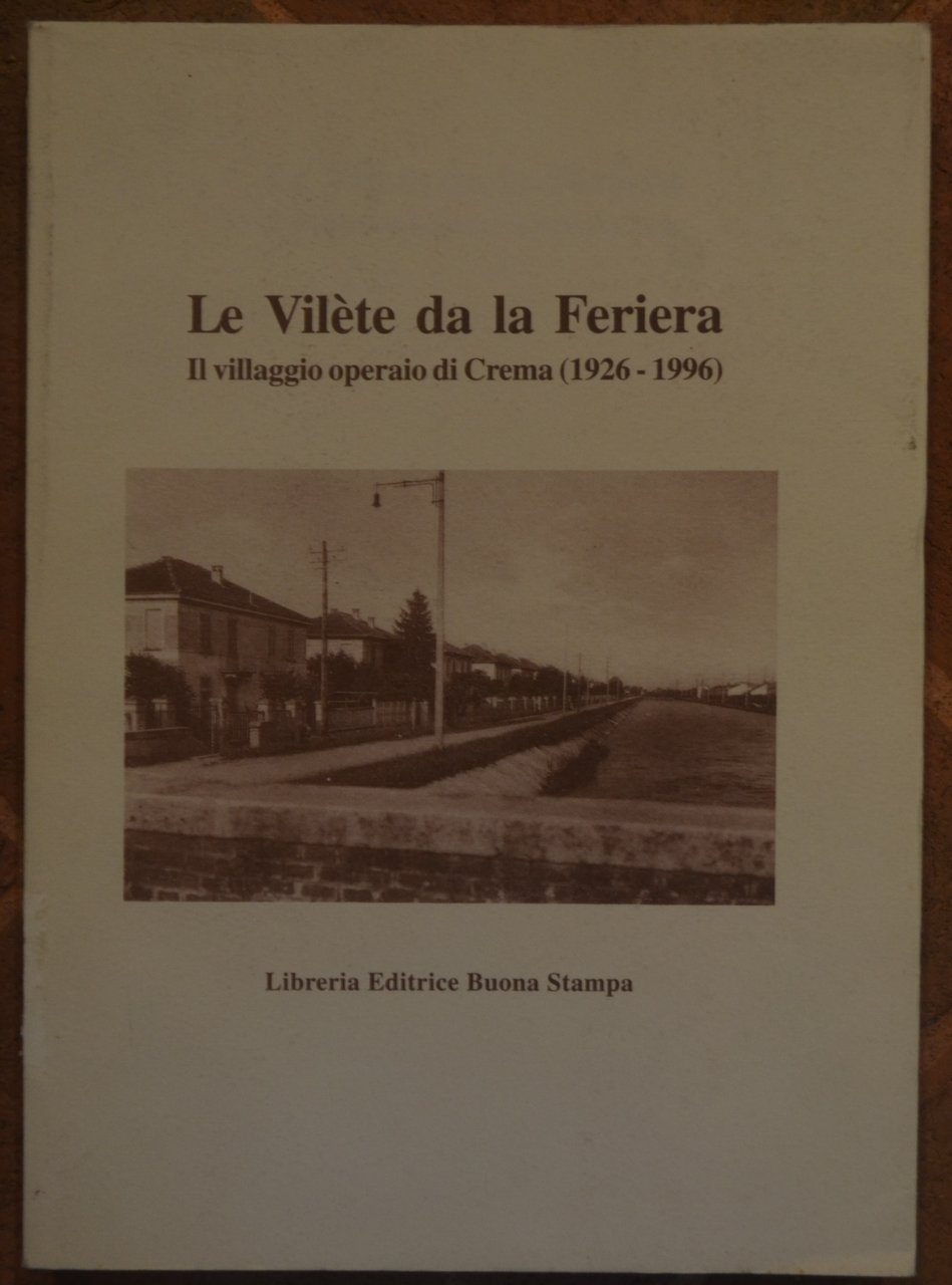 Le Vilète da la Feriera. Il villaggio operaio di Crema …