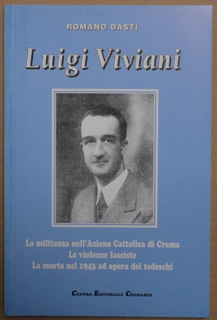 Luigi Viviani. La militanza nell'Azione Cattolica di Crema; Le violenze …