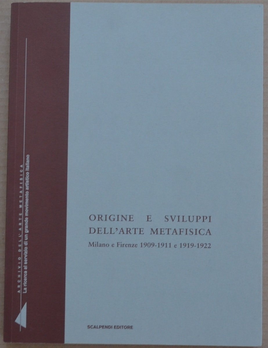 Origine a sviluppi dell'arte metafisica. Milano e Firenze 1909-1911 e …