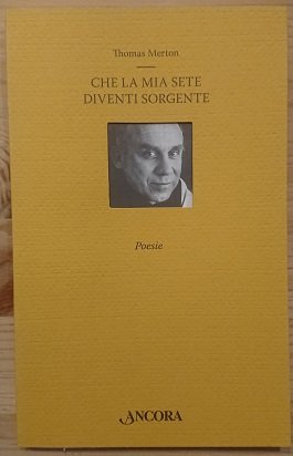 Che la mia sete diventi sorgenti. Poesie | Immagine Gallery 2