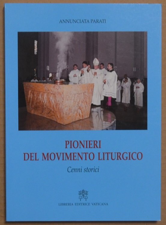 Pionieri del movimento liturgico. Cenni storici